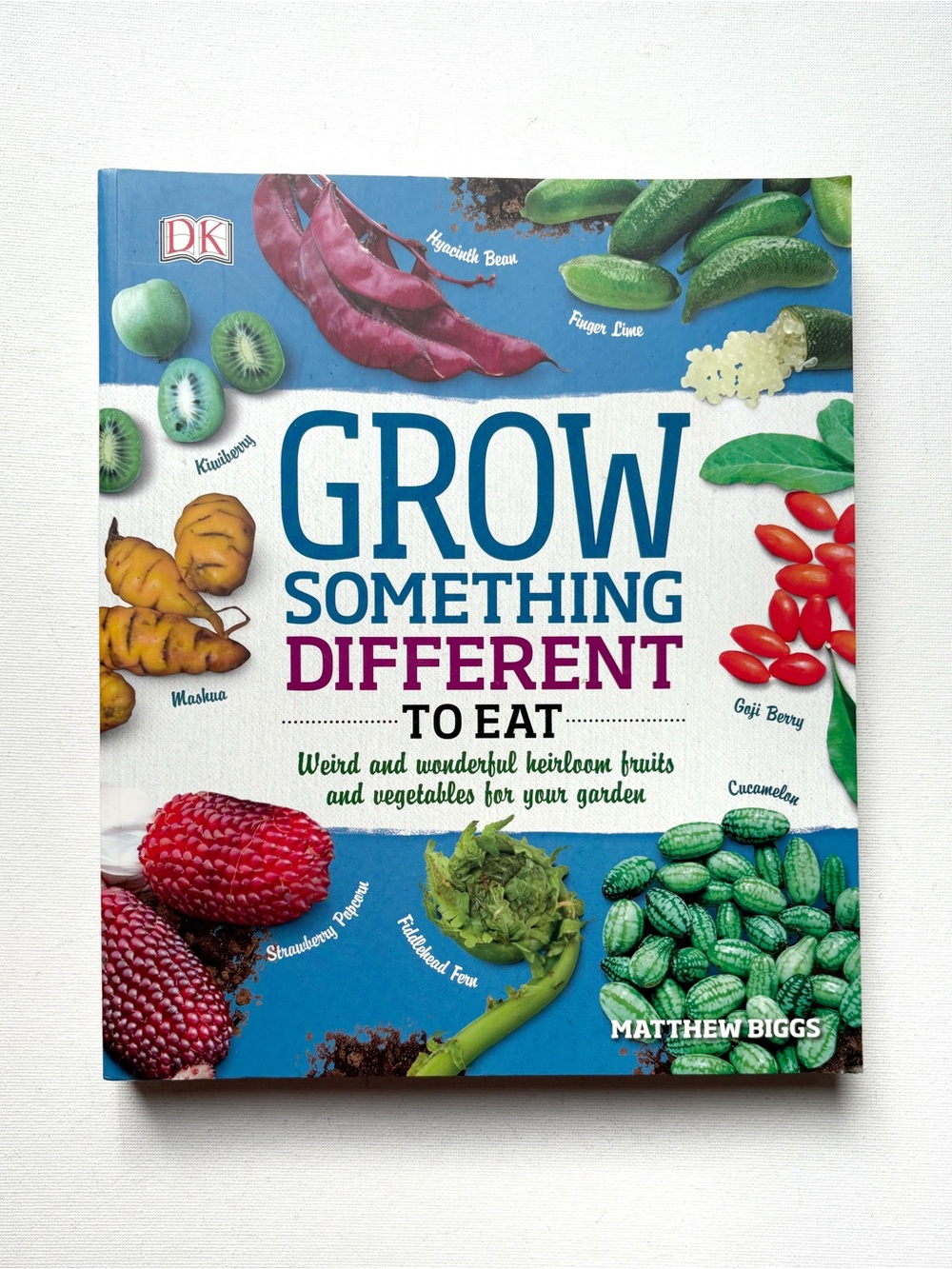 Matthew Biggs Grow Something Different to Eat: Weird and Wonderful Book